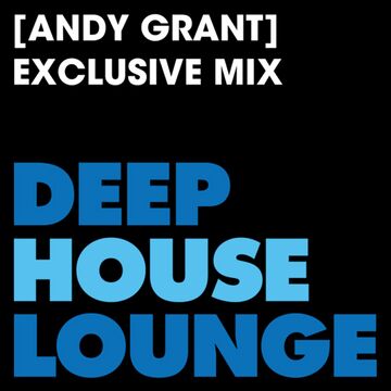 2015-12-14 - Andy Grant - Deep House Lounge Exclusive.jpg