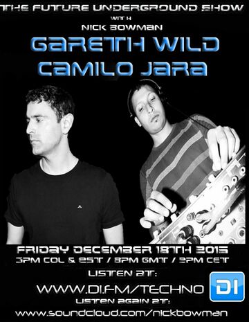 2015-12-18 - Gareth Wild, Camilo Jara - The Future Underground Show.jpg