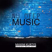 2015-12-19 - Maxim Kurtys - Nu Deep Music Guest Mix 017