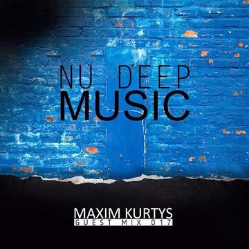 2015-12-19 - Maxim Kurtys - Nu Deep Music Guest Mix 017.jpg