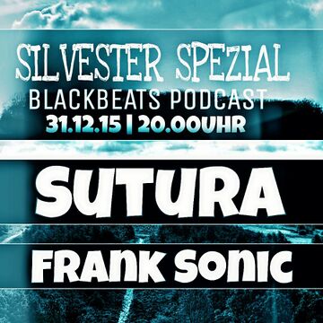 2015-12-31 - Frank Sonic, Sutura - BlackBeats Podcast (BlackBeats Silvester Spezial).jpg