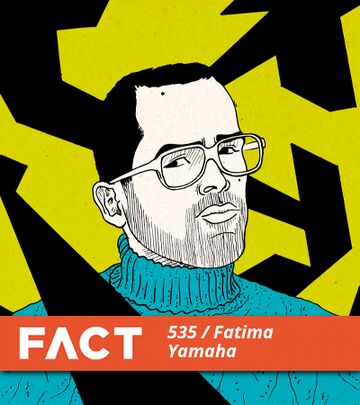 2016-02-08 - Fatima Yamaha - FACT Mix 535.jpg