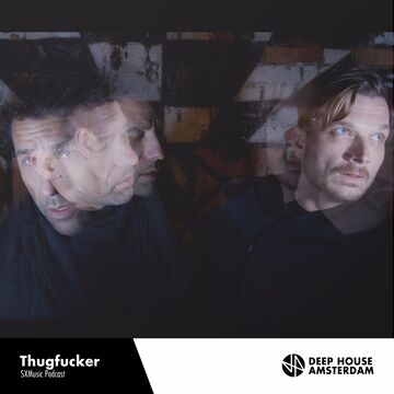 2016-03-06 - Thugfucker - Deep House Amsterdam X SXMusic Festival Podcast.jpg