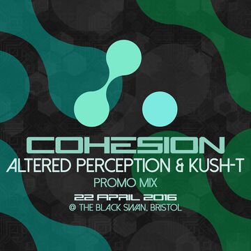 2016-04-10 - Altered Perception & Kush T - Cohesion Promo Mix.jpg