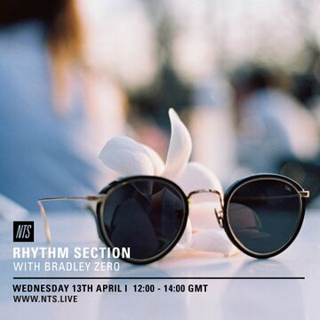 2016-04-13 - Bradley Zero - Rhythm Section, NTS Radio.jpg