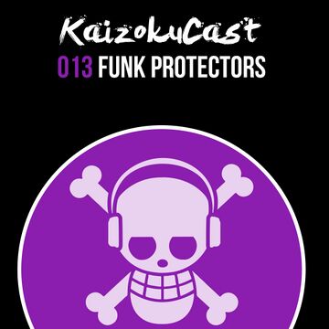 2016-04-14 - Funk Protectors - KaizokuCast 013.jpg