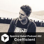 2016-05-10 - Coefficient - Spectral Rebel Podcast 82