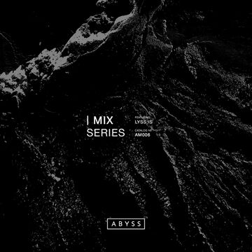 2016-05-10 - Lyss-is - ABYSS Artist Mix Series 006.jpg