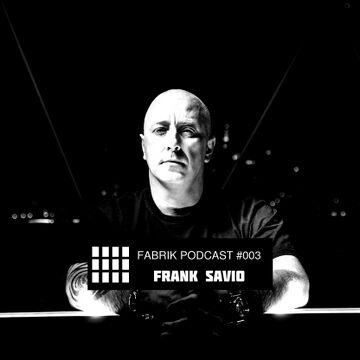 2016-05-13 - Frank Savio - Fabrik Podcast 003.jpg