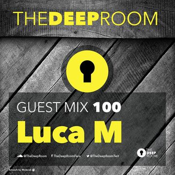 2016-05-24 - Luca M - The Deep Room Guest Mix 100.jpg