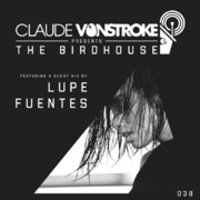 2016-06-02 - Claude VonStroke, Lupe Fuentes - The Birdhous …