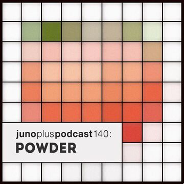 2016-06-07 - Powder - Juno Plus Podcast 140.jpg