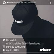 2016-06-12 - Scratcha DVA, Danalogue - Hyperdub, Rinse FM