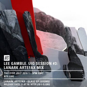 2016-07-21 - Lee Gamble, Lanark Artefax - NTS Radio.jpg
