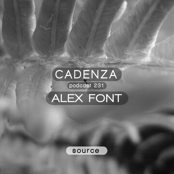 2016-07-27 - Alex Font - Cadenza Podcast 231 - Source.jpg