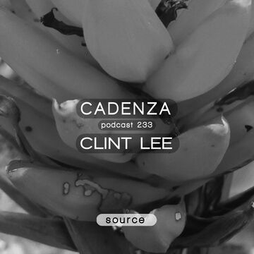 2016-08-10 - Clint Lee - Cadenza Podcast 233 - Source.jpg