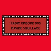 2016-08-29 - Davide Squillace - Circoloco Radio 005