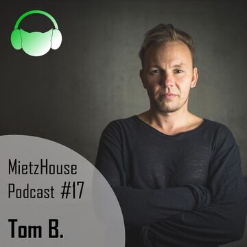 2016-09-01 - Tom B - MietzHouse Podcast 17.jpg