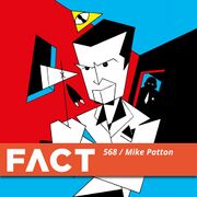2016-09-12 - Mike Patton - FACT Mix 568