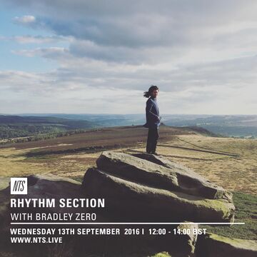 2016-09-14 - Bradley Zero - Rhythm Section, NTS Radio.jpg