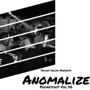 2016-10-14 - Anomalize - Pocketcast Volume 40