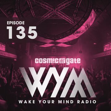 2016-11-05 - Cosmic Gate - Wake Your Mind 135.jpg