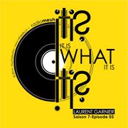 2016-11-06 - Laurent Garnier - It Is What It Is (S7-03)