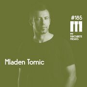 2016-11-16 - Mladen Tomic - My Favourite Freaks Podcast 185
