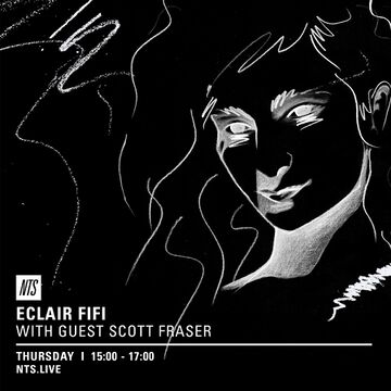 2016-12-08 - Eclair Fifi, Scott Fraser - NTS Radio.jpg