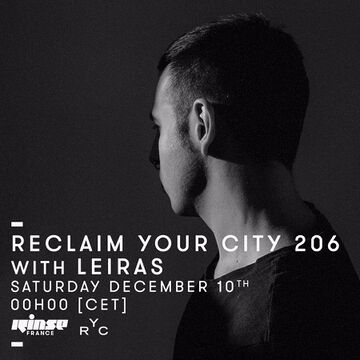 2016-12-10 - Leiras - Reclaim Your City 206, Rinse FM France.jpg
