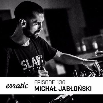 2016-12-15 - Michal Jablonski - Erratic Podcast 136.jpg
