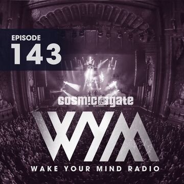 2016-12-31 - Cosmic Gate - Wake Your Mind 143 (Best Of 2016).jpg