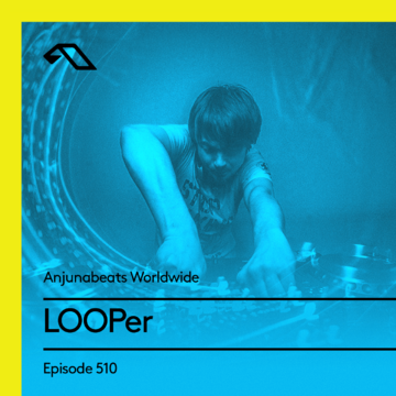 2017-01-01 - LOOPer - Anjunabeats Worldwide 510.png
