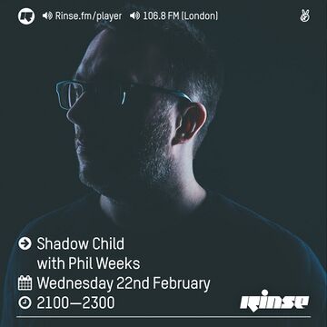 2017-02-22 - Shadow Child, Phil Weeks - Rinse FM.jpg