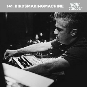 2017-03-02 - BirdsMakingMachine - Nightclubber.ro Podcast 141.jpg