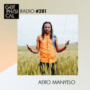 2017-03-07 - Aero Manyelo - Get Physical Radio 281