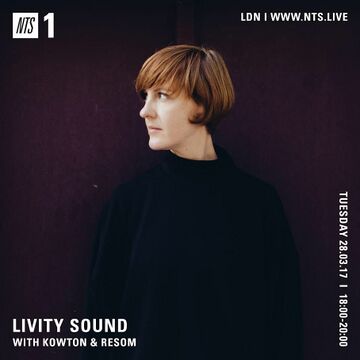 2017-03-28 - Kowton, Resom - Livity Sound, NTS Radio.jpg