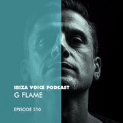 2017-04-18 - G Flame - Ibiza Voice Podcast 510