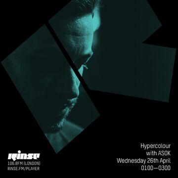 2017-04-26 - ASOK - Hypercolour, Rinse FM.jpg