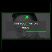 2017-04-27 - Mikal - Dustcast 002