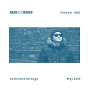 2017-05-03 - Command Strange - SUNANDBASS Podcast 60