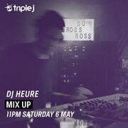 2017-05-06 - DJ Heure - JJJ Mix Up