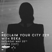2017-05-20 - REKA - Reclaim Your City 229, Rinse FM France