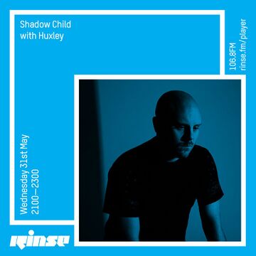 2017-05-31 - Shadow Child, Huxley - Rinse FM.jpg