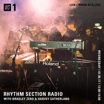 2017-06-07 - Bradley Zero, Harvey Sutherland - Rhythm Section, NTS Radio.jpg