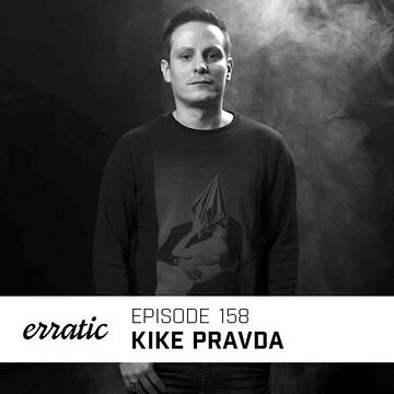 2017-06-25 - Kike Pravda - Erratic Podcast 158.jpg