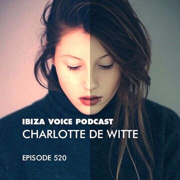 2017-06-26 - Charlotte de Witte - Ibiza Voice Podcast 520.jpg