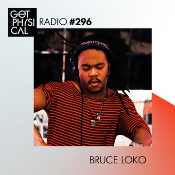 2017-06-27 - Bruce Loko - Get Physical Radio 296.jpg