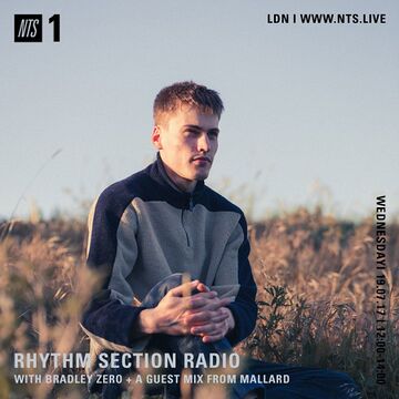2017-07-19 - Bradley Zero, Mallard - Rhythm Section, NTS Radio.jpg