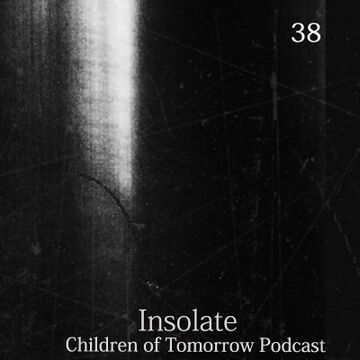 2017-08-04 - Insolate - Children Of Tomorrow Podcast 38.jpg